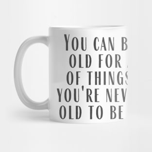 Never Too Old Mug